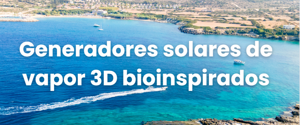 Generadores solares de vapor 3D bioinspirados: una revolución en la energía sostenible | Dynatec